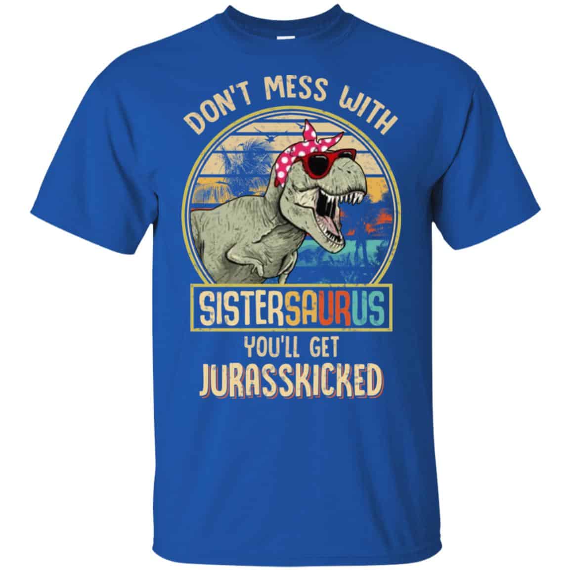 Don’t Mess With Sistersaurus You’ll Get Jurasskicked s, , Tank Unisex