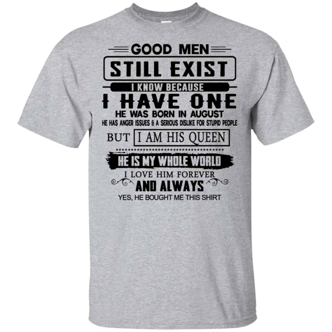 Good Men Still Exist I Have One He Was Born In August s, , Tank Unisex