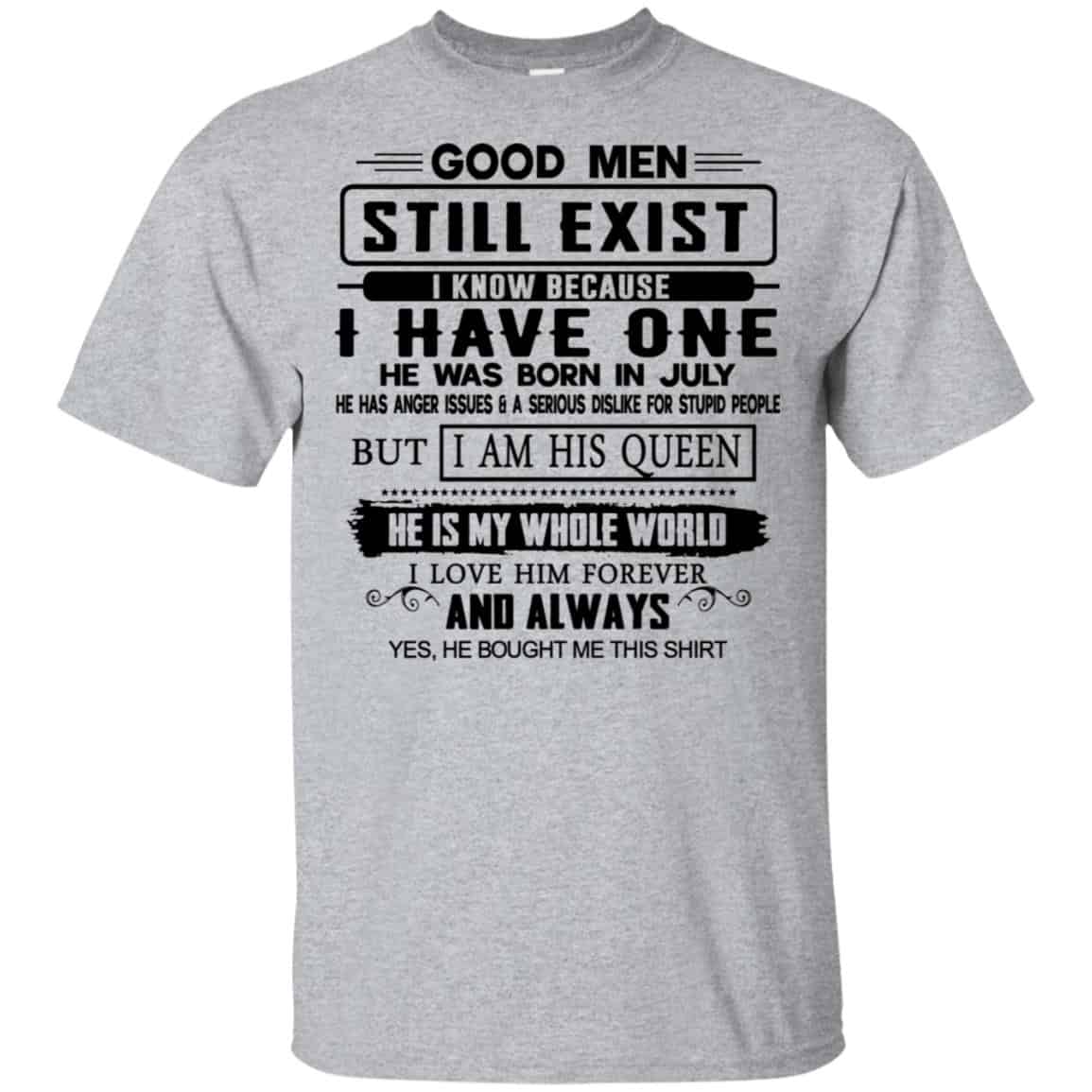 Good Men Still Exist I Have One He Was Born In July s, , Tank Unisex