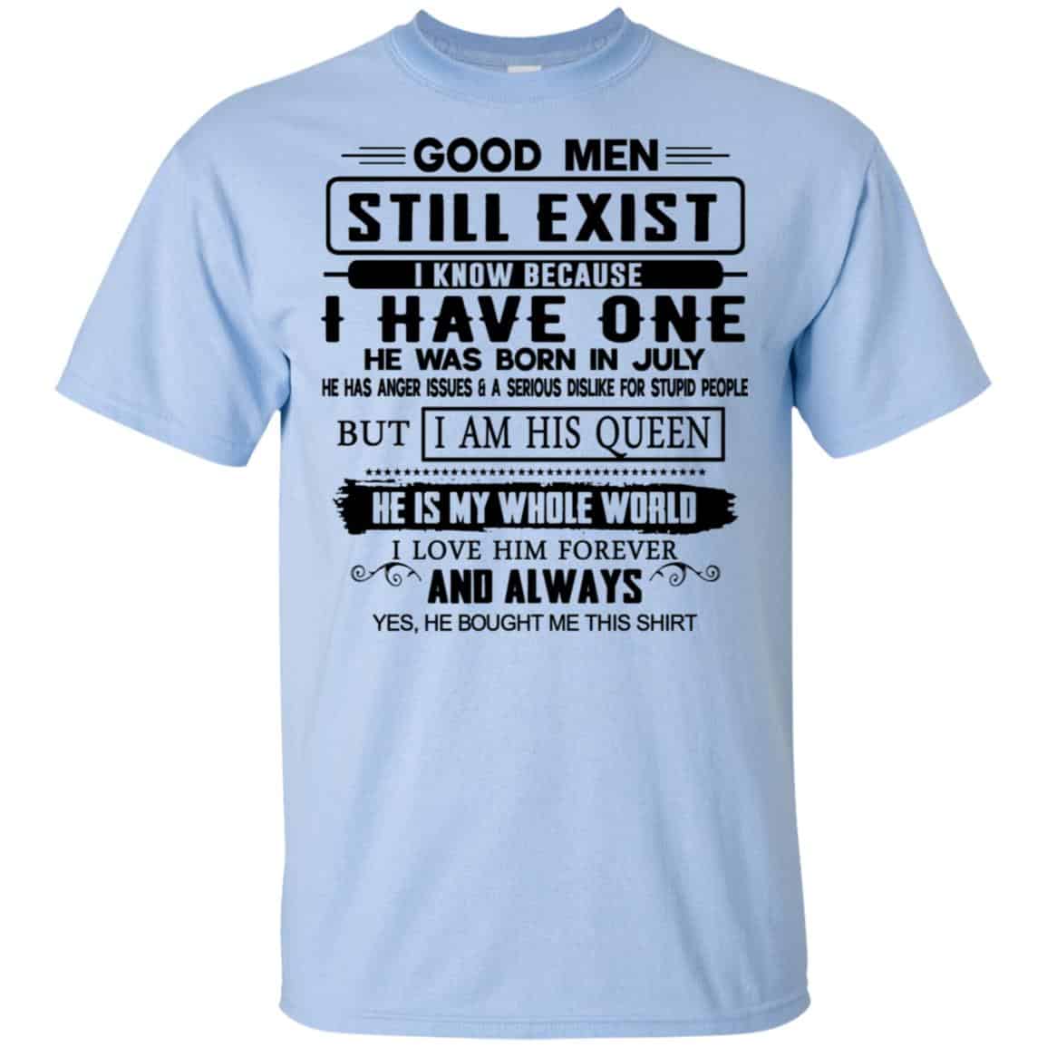 Good Men Still Exist I Have One He Was Born In July s, , Tank Unisex