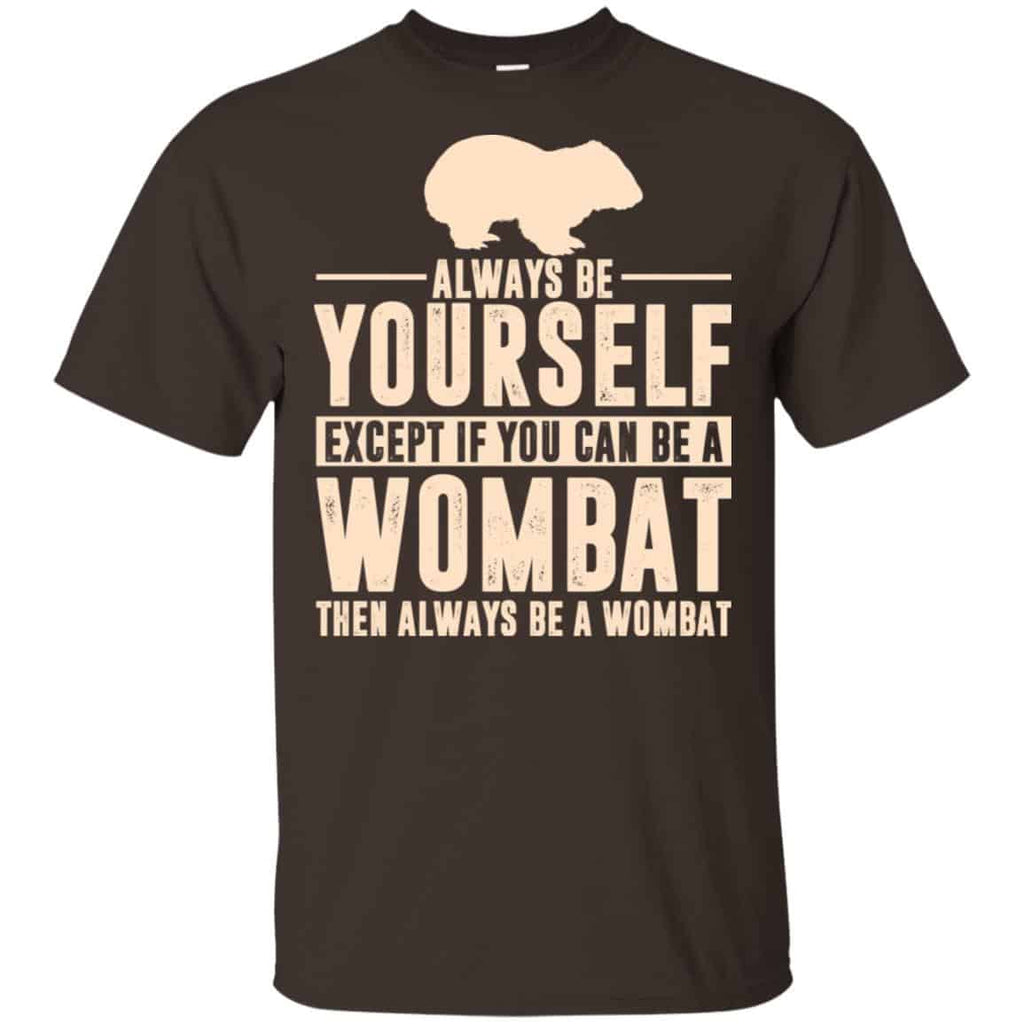 Always Be Yourself Except If You Can Be A Wombat Then Always Be A Wombat s, , Tank