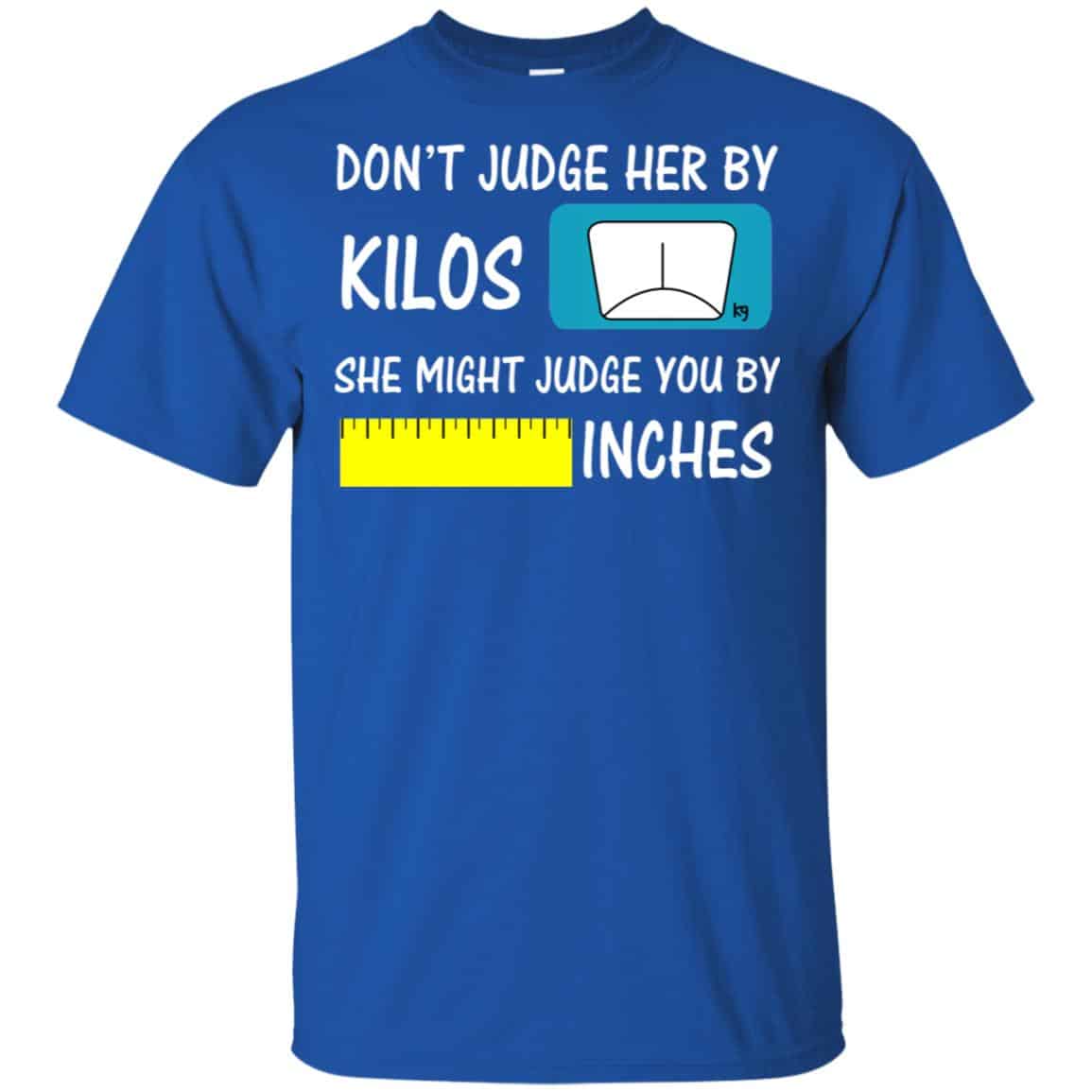 Don’t Judge Her By Kilos She Might Judge You By Inches s, , Tank Unisex