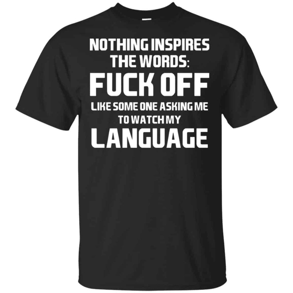 Nothing Inspires The Words: Fuck Off Like Someone Asking Me To Watch My Language s, , Tank