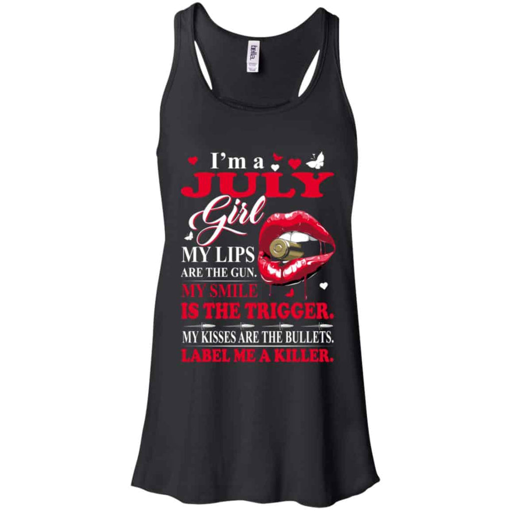 I’m A July Girl My Lips Are The Gun My Smile Is The Trigger s, , Tank Unisex