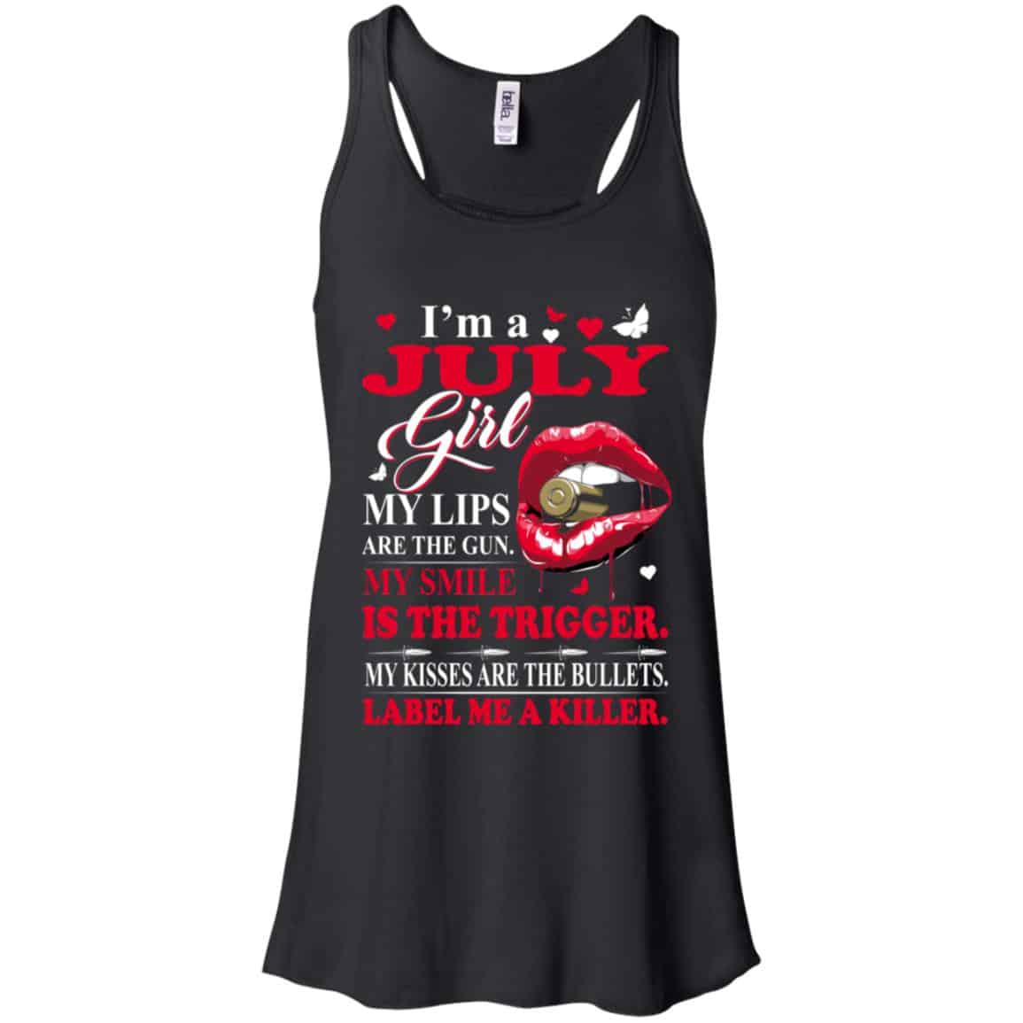 I’m A July Girl My Lips Are The Gun My Smile Is The Trigger s, , Tank Unisex