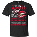 I’m An April Girl My Lips Are The Gun My Smile Is The Trigger s, , Tank Unisex