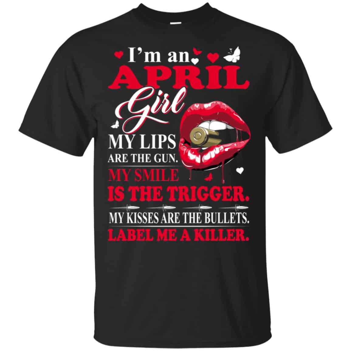I’m An April Girl My Lips Are The Gun My Smile Is The Trigger s, , Tank Unisex