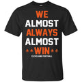 Cleveland Browns: We Almost Always Almost Win Cleveland Football s, , Tank Unisex