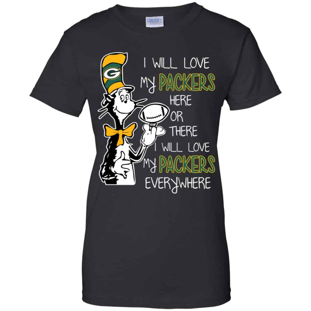 Green Bay Packers: I Will Love Green Bay Packers Here Or There I Will Love My Green Bay Packers Everywhere s, , Tank