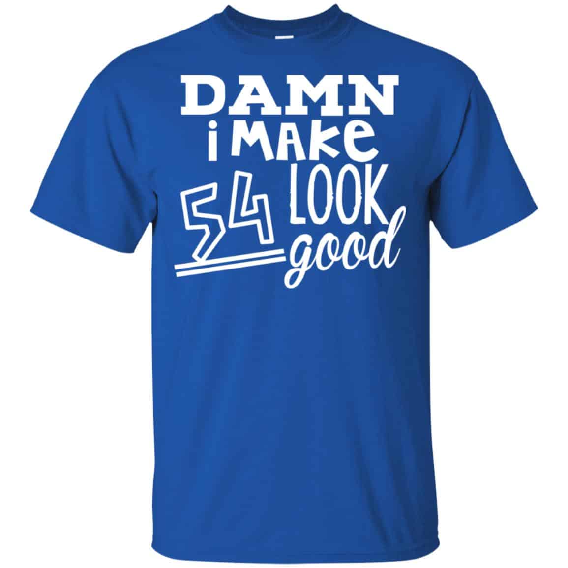 Damn I Make 54 Look Good s, , Tank Unisex