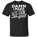Damn I Make 43 Look Good s, , Tank Unisex