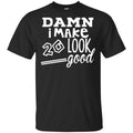 Damn I Make 20 Look Good s, , Tank Unisex