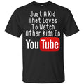 Just A Kid That Loves To Watch Other Kids On Youtube Shirt Unisex