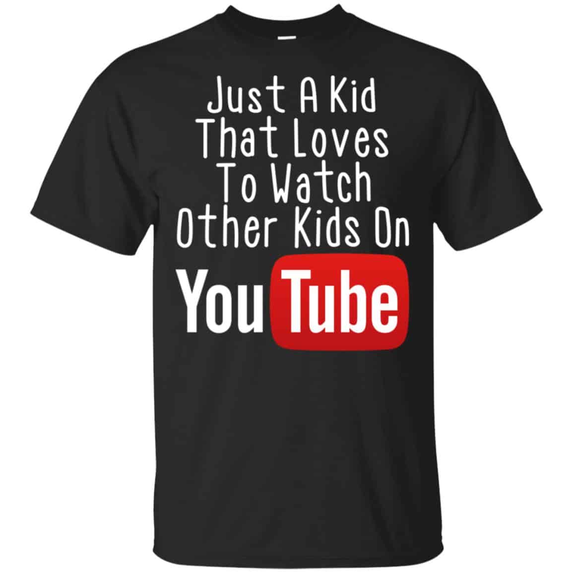 Just A Kid That Loves To Watch Other Kids On Youtube Shirt Unisex