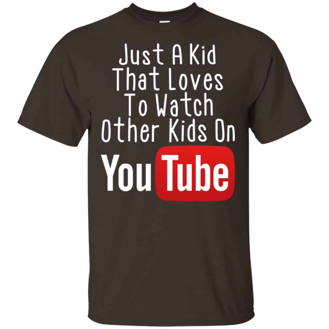 Just A Kid That Loves To Watch Other Kids On Youtube Shirt Unisex