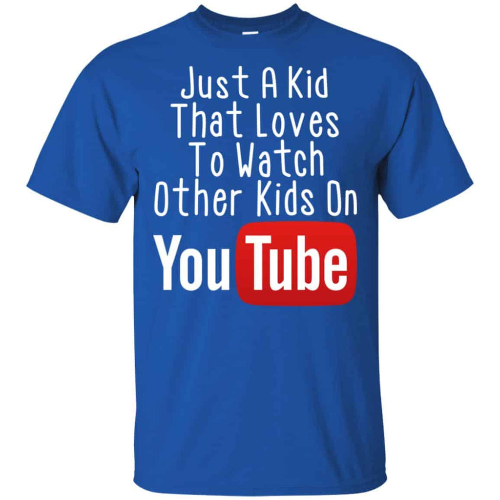 Just A Kid That Loves To Watch Other Kids On Youtube Shirt Unisex