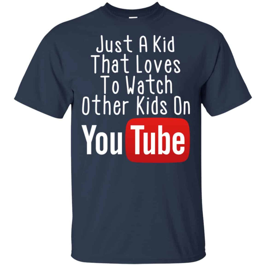Just A Kid That Loves To Watch Other Kids On Youtube Shirt Unisex