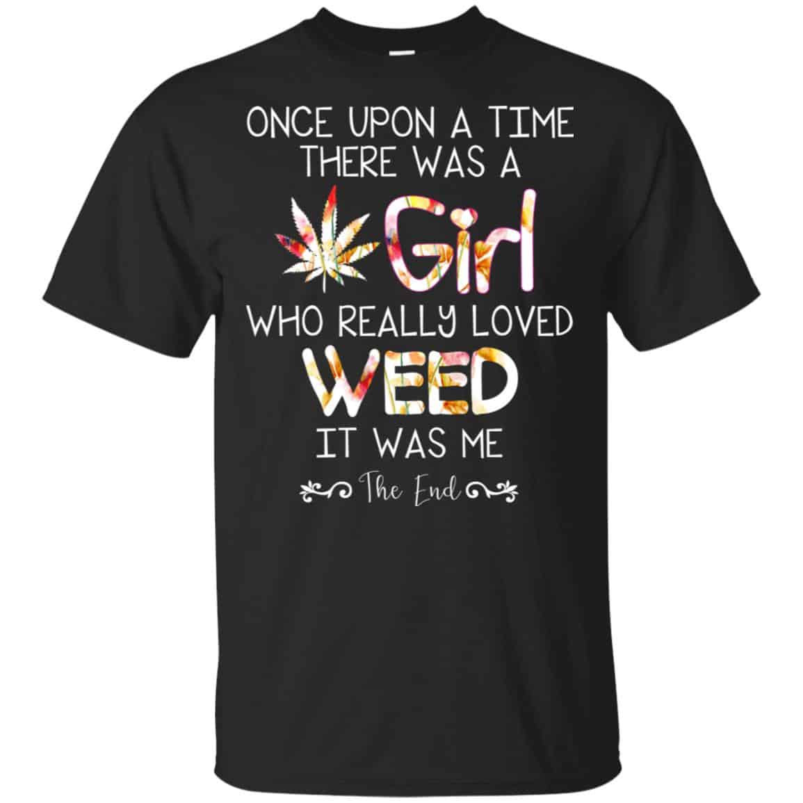 Once Upon A Time There Was A Girl Who Really Loved Weed It Was Me s, , Tank Unisex