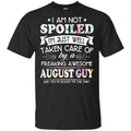I Am Not Spoiled I’m Just Well Taken Care Of By A Freaking Awesome August Guy s, , Tank