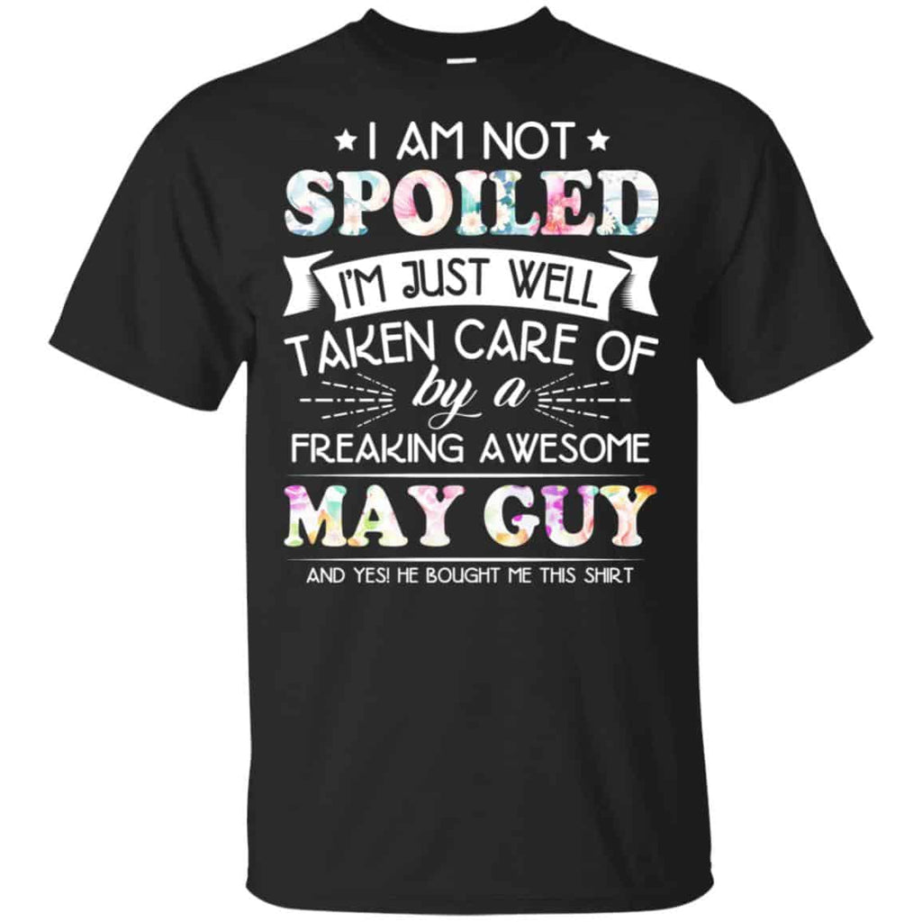 I Am Not Spoiled I’m Just Well Taken Care Of By A Freaking Awesome May Guy s, , Tank