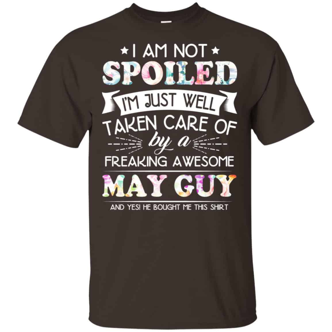 I Am Not Spoiled I’m Just Well Taken Care Of By A Freaking Awesome May Guy s, , Tank