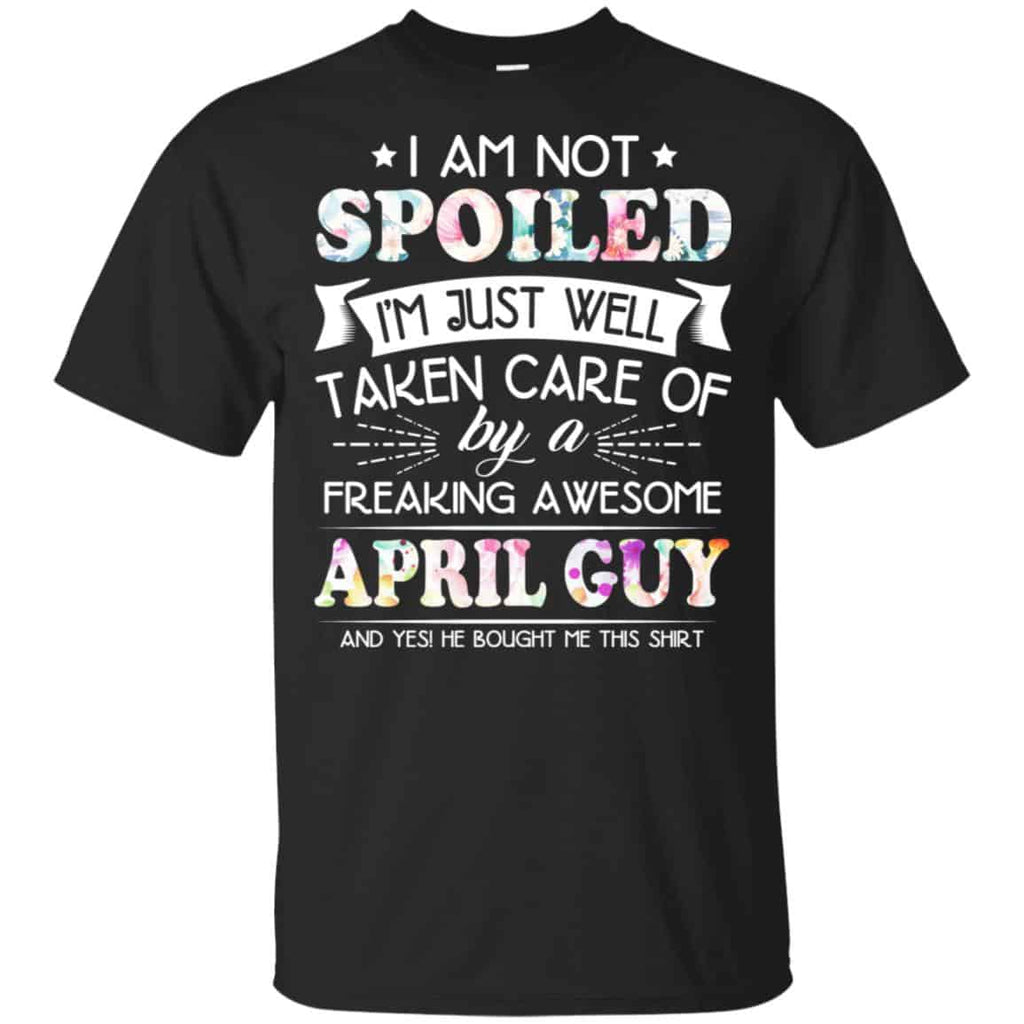 I Am Not Spoiled I’m Just Well Taken Care Of By A Freaking Awesome April Guy s, , Tank