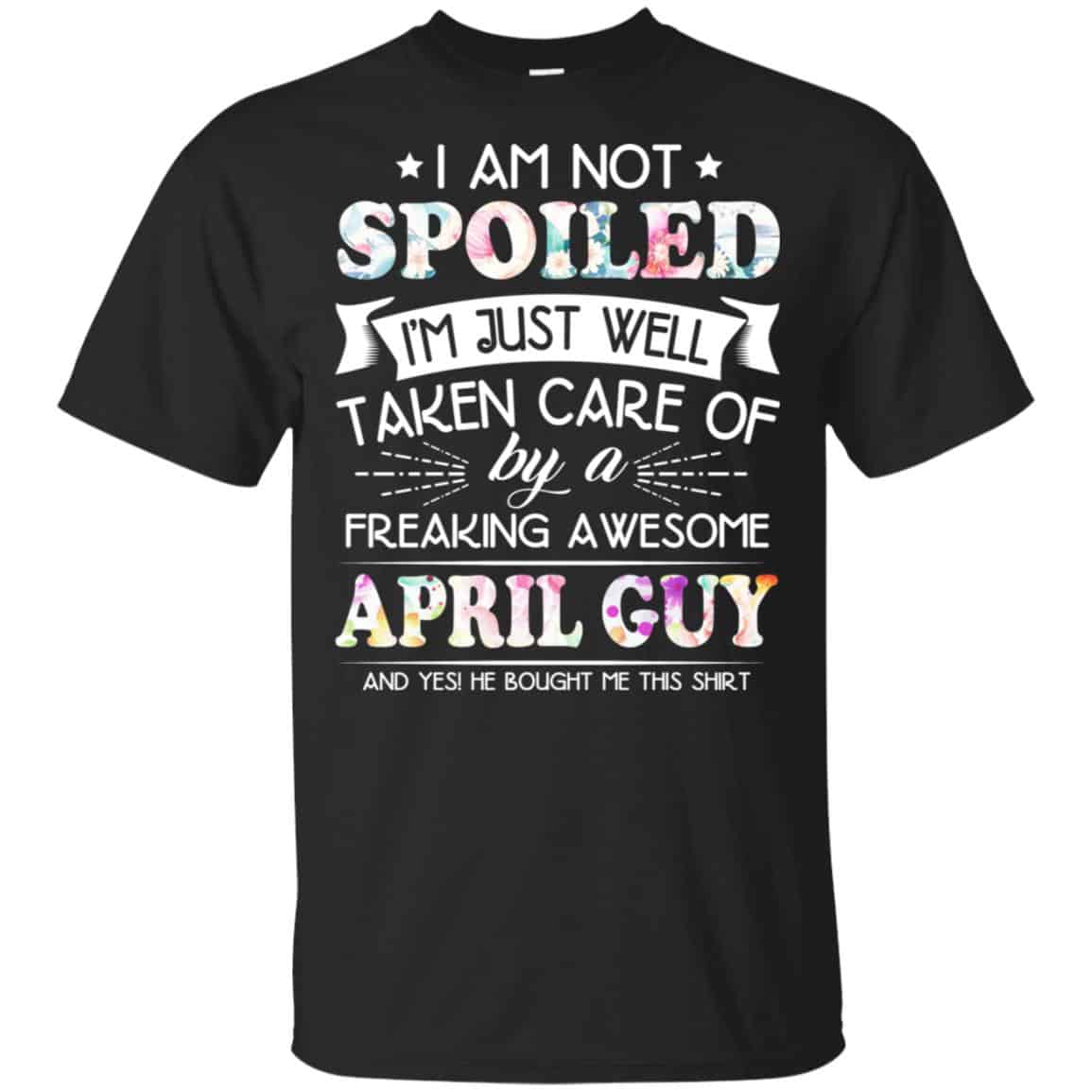 I Am Not Spoiled I’m Just Well Taken Care Of By A Freaking Awesome April Guy s, , Tank