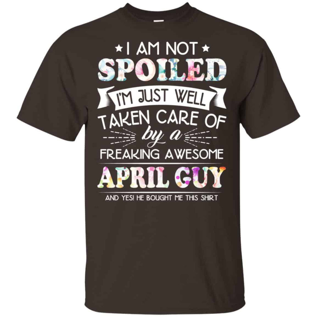 I Am Not Spoiled I’m Just Well Taken Care Of By A Freaking Awesome April Guy s, , Tank