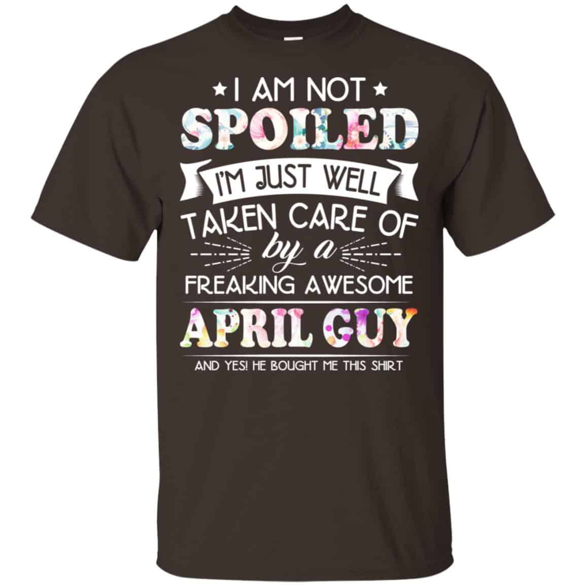 I Am Not Spoiled I’m Just Well Taken Care Of By A Freaking Awesome April Guy s, , Tank
