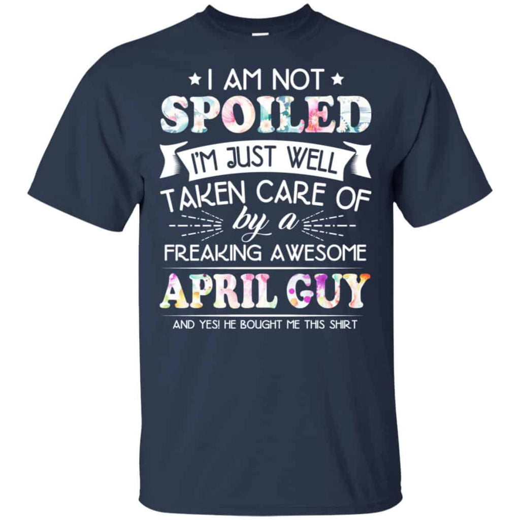 I Am Not Spoiled I’m Just Well Taken Care Of By A Freaking Awesome April Guy s, , Tank