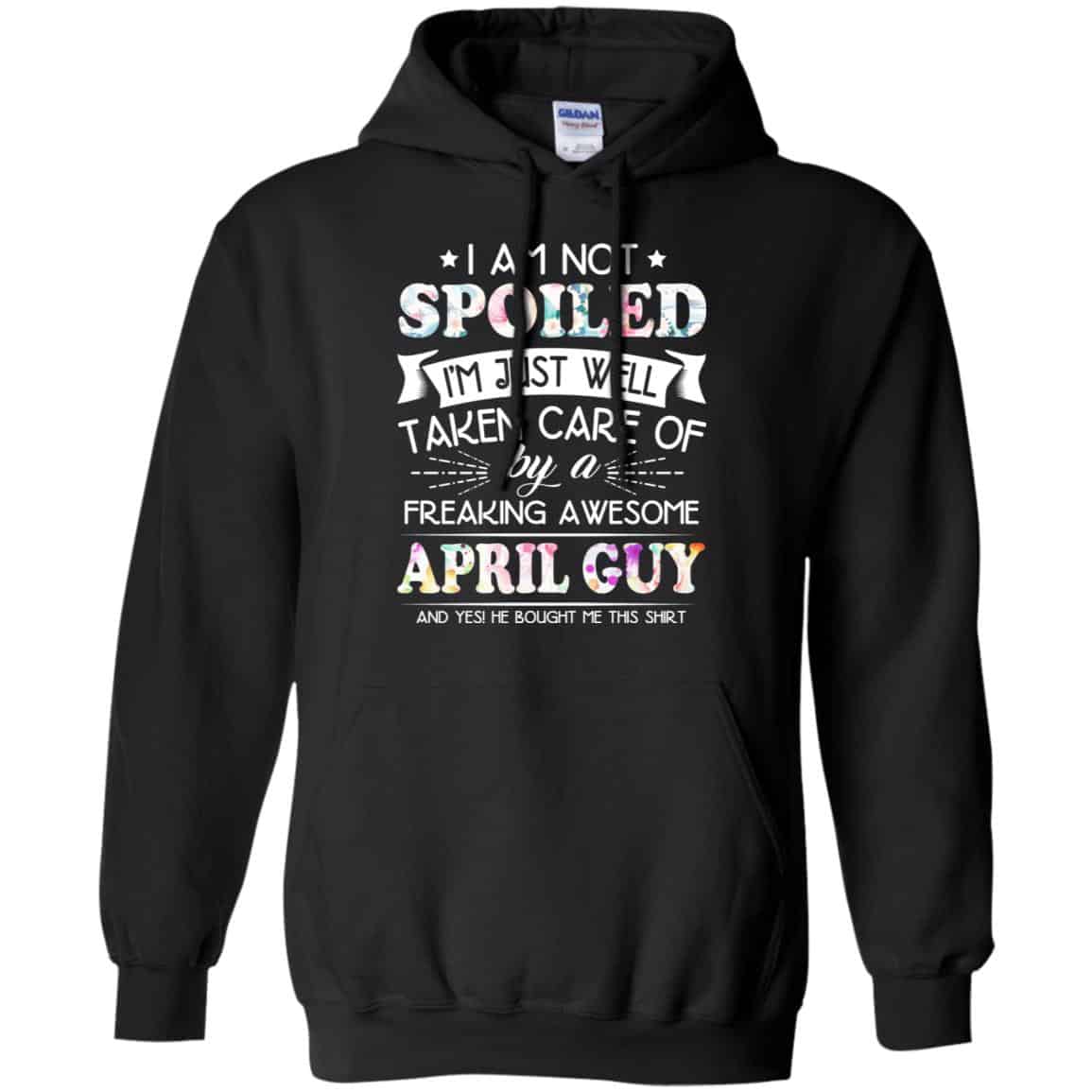 I Am Not Spoiled I’m Just Well Taken Care Of By A Freaking Awesome April Guy s, , Tank