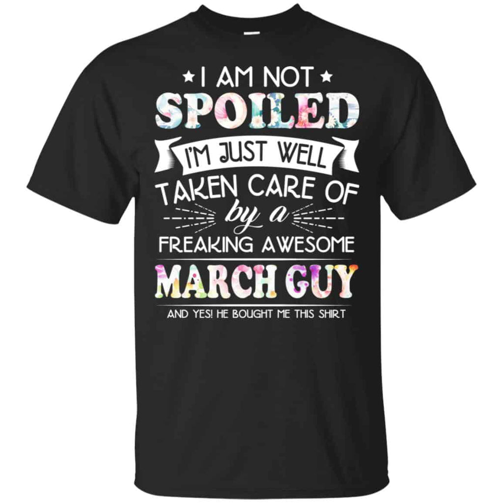 I Am Not Spoiled I’m Just Well Taken Care Of By A Freaking Awesome March Guy s, , Tank