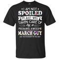 I Am Not Spoiled I’m Just Well Taken Care Of By A Freaking Awesome March Guy s, , Tank