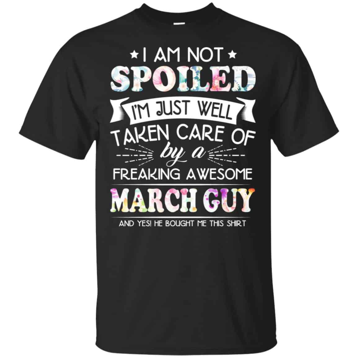 I Am Not Spoiled I’m Just Well Taken Care Of By A Freaking Awesome March Guy s, , Tank