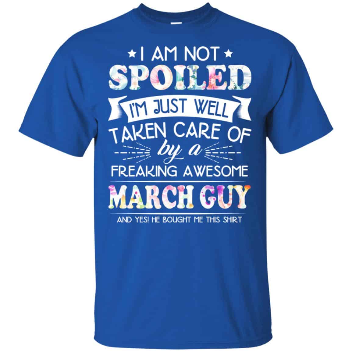 I Am Not Spoiled I’m Just Well Taken Care Of By A Freaking Awesome March Guy s, , Tank