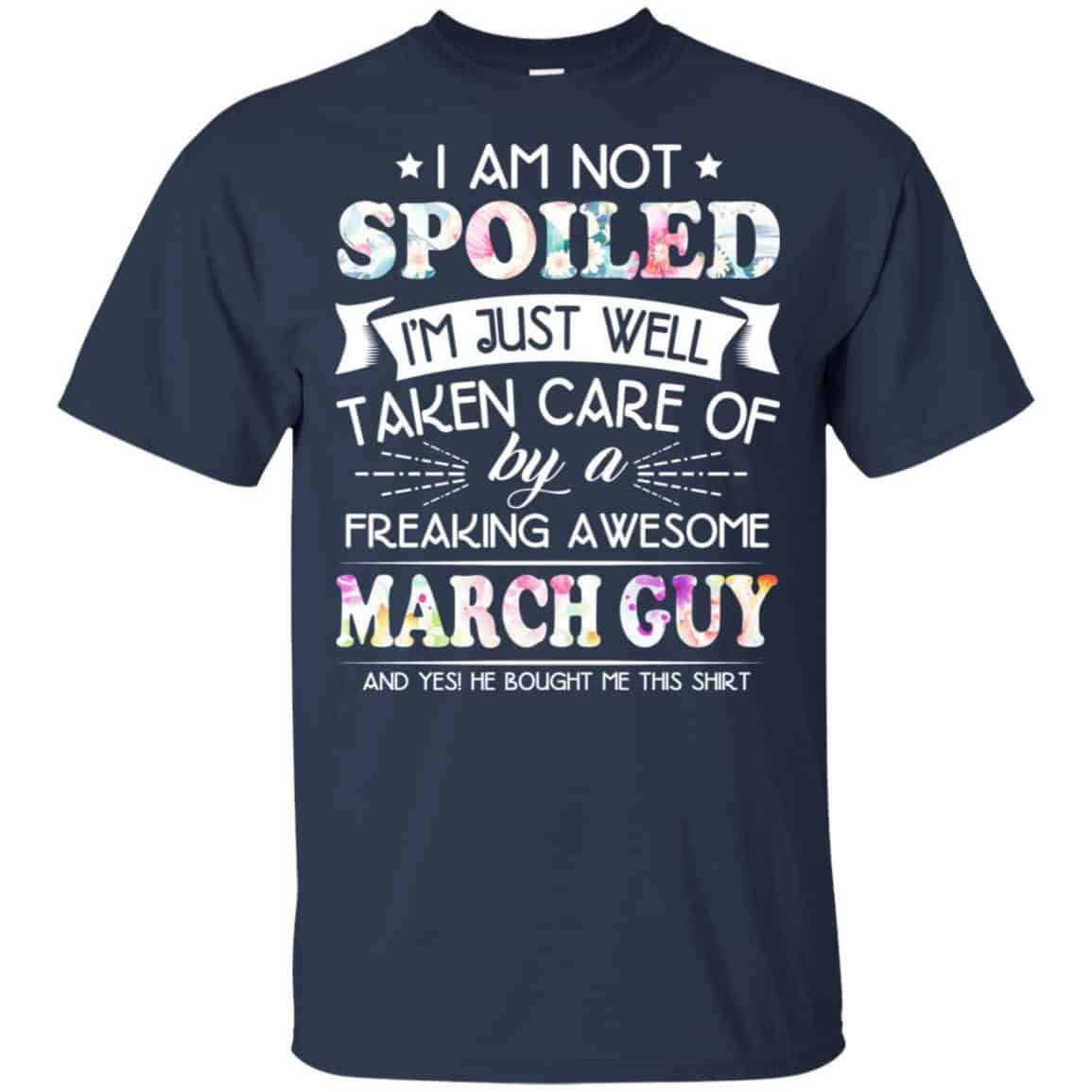 I Am Not Spoiled I’m Just Well Taken Care Of By A Freaking Awesome March Guy s, , Tank