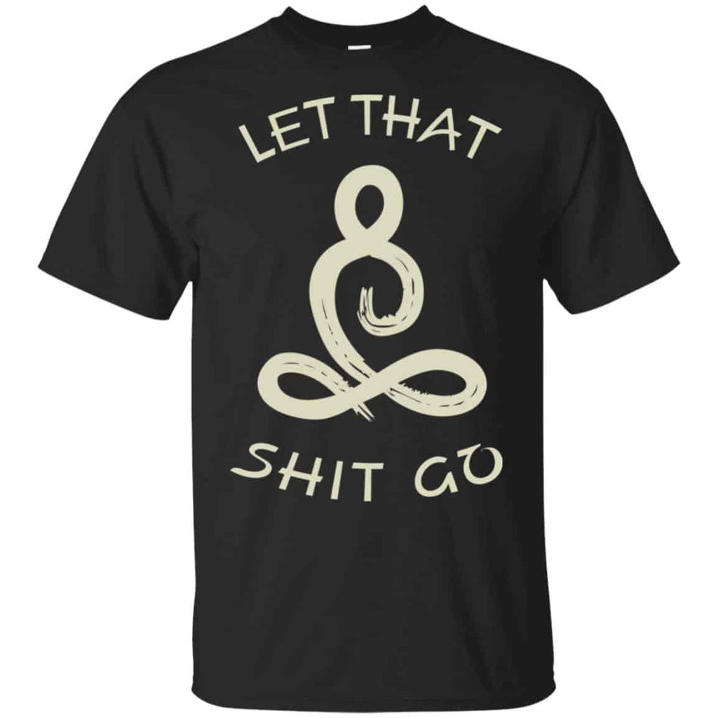 Let That Shit Go Yoga Shirt, , Tank Unisex