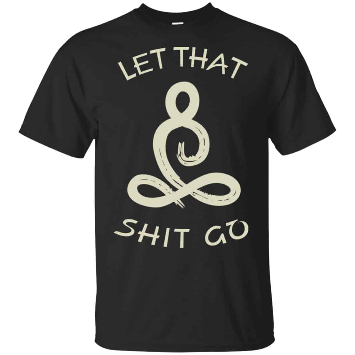 Let That Shit Go Yoga Shirt, , Tank Unisex