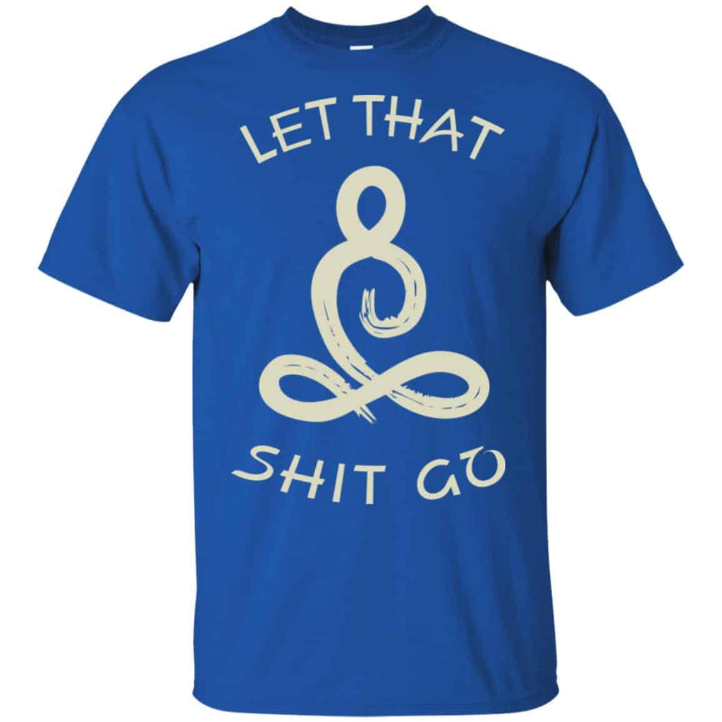 Let That Shit Go Yoga Shirt, , Tank Unisex