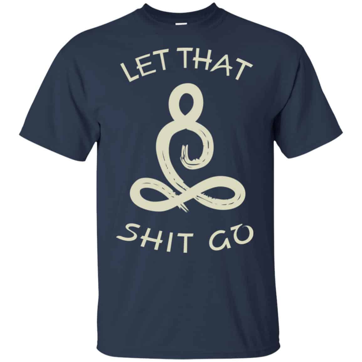 Let That Shit Go Yoga Shirt, , Tank Unisex