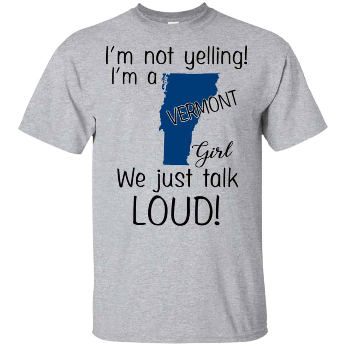 I’m Not Yelling I’m A Vermont Girl We Just Talk Loud s, , Tank Unisex