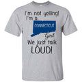 I’m Not Yelling I’m A Connecticut Girl We Just Talk Loud s, , Tank Unisex