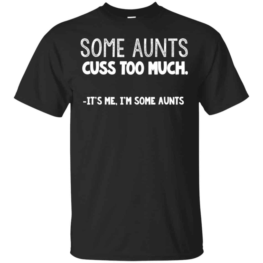 Some Aunts Cuss To Much It’s Me I’m Some Aunts s, , Tank Unisex