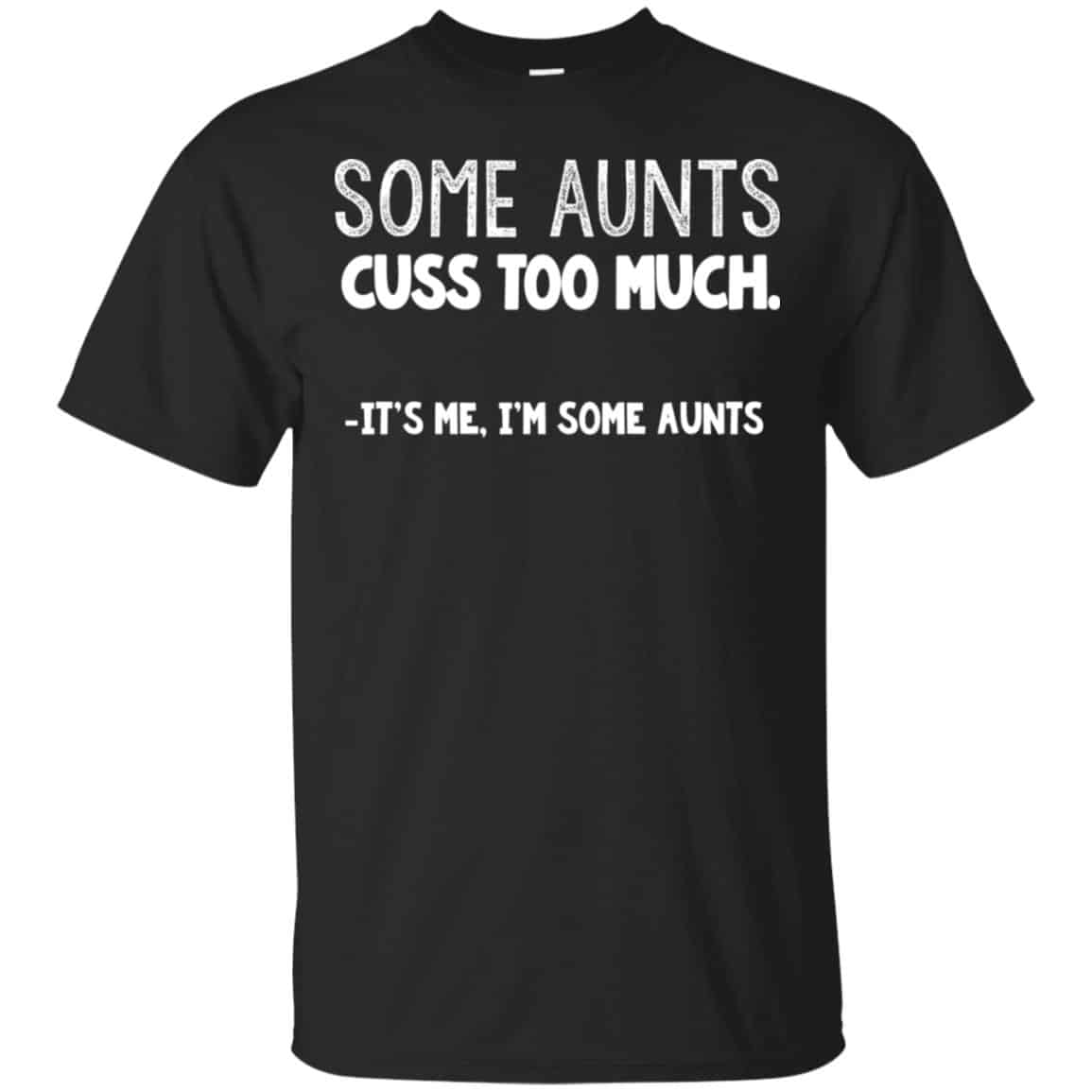 Some Aunts Cuss To Much It’s Me I’m Some Aunts s, , Tank Unisex