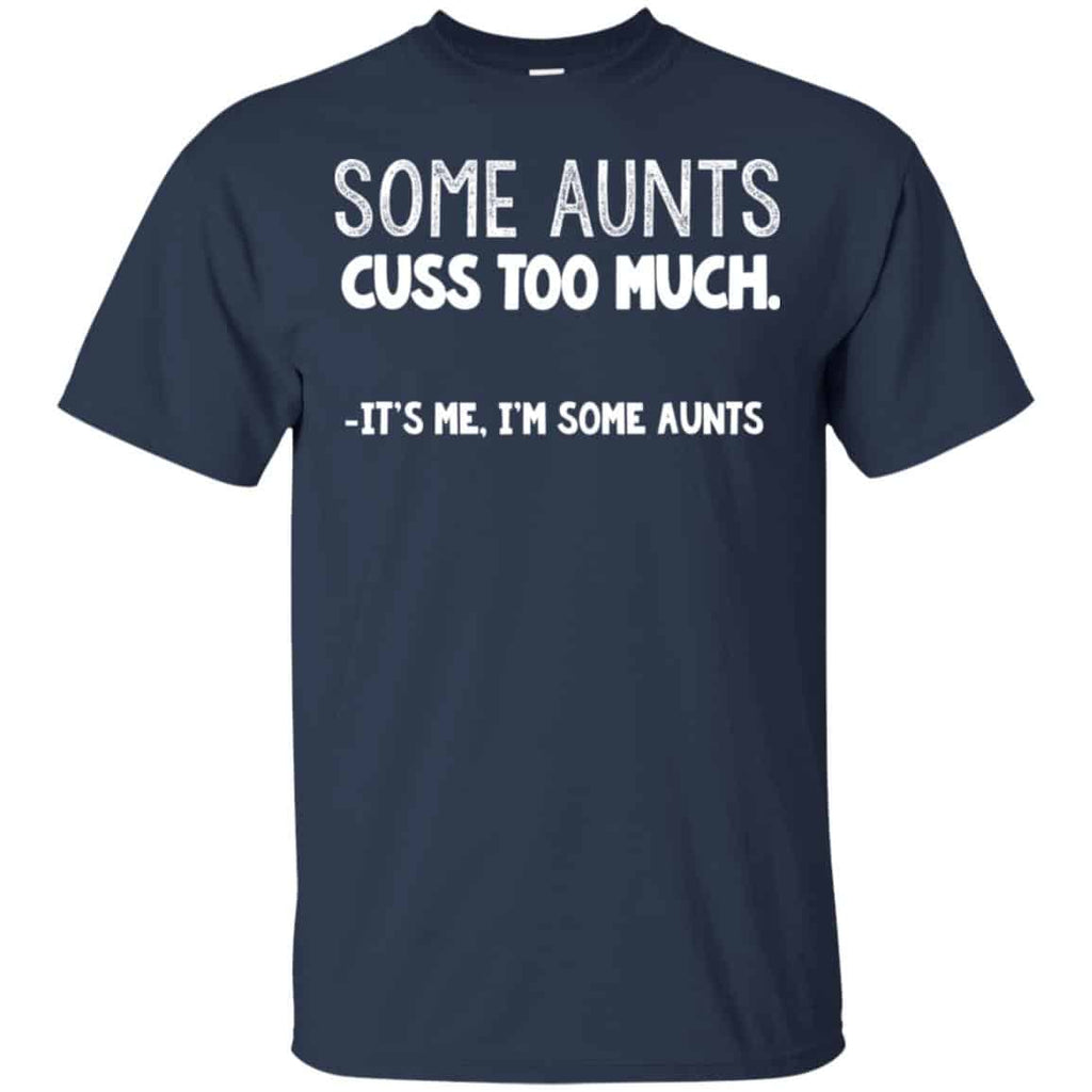 Some Aunts Cuss To Much It’s Me I’m Some Aunts s, , Tank Unisex
