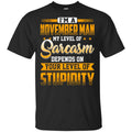 I’m A November Man My Level Of Sarcasm Depends On Your Level Of Stupidity s, , Tank