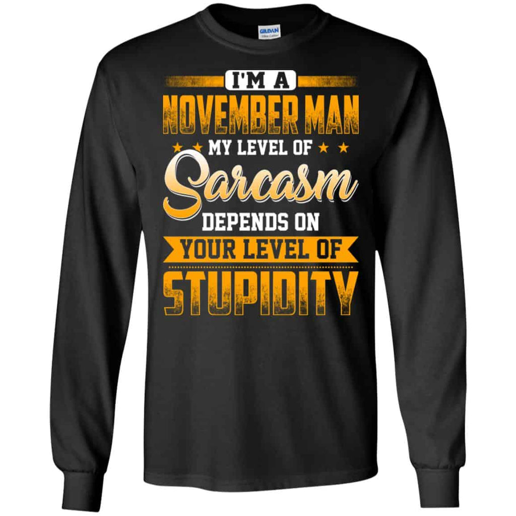 I’m A November Man My Level Of Sarcasm Depends On Your Level Of Stupidity s, , Tank