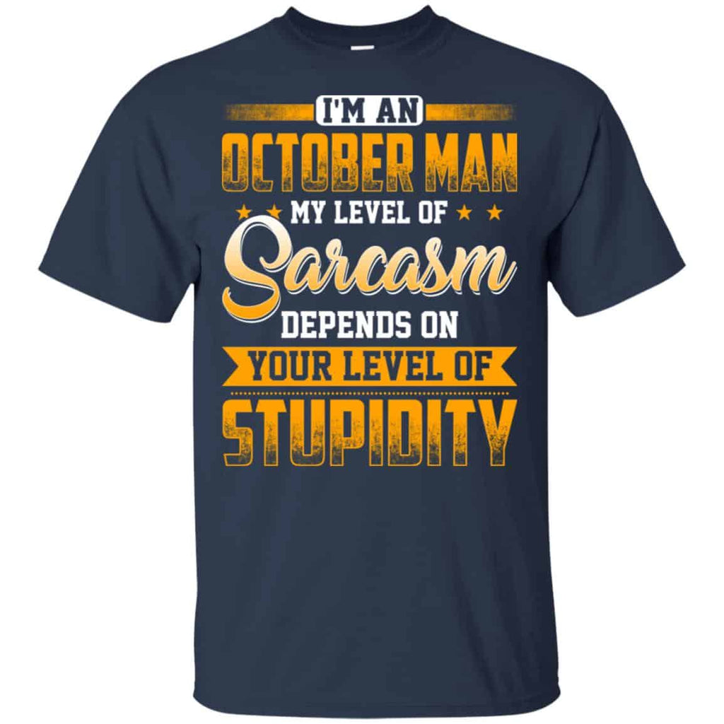 I’m An October Man My Level Of Sarcasm Depends On Your Level Of Stupidity s, , Tank