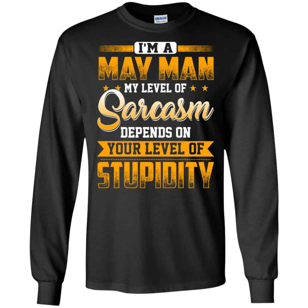 I’m A May Man My Level Of Sarcasm Depends On Your Level Of Stupidity s, , Tank