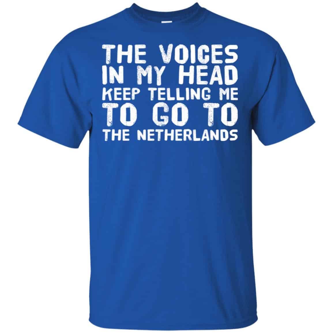 The Voice In My Head Keep Telling Me To Go To The Netherlands s, , Tank Unisex